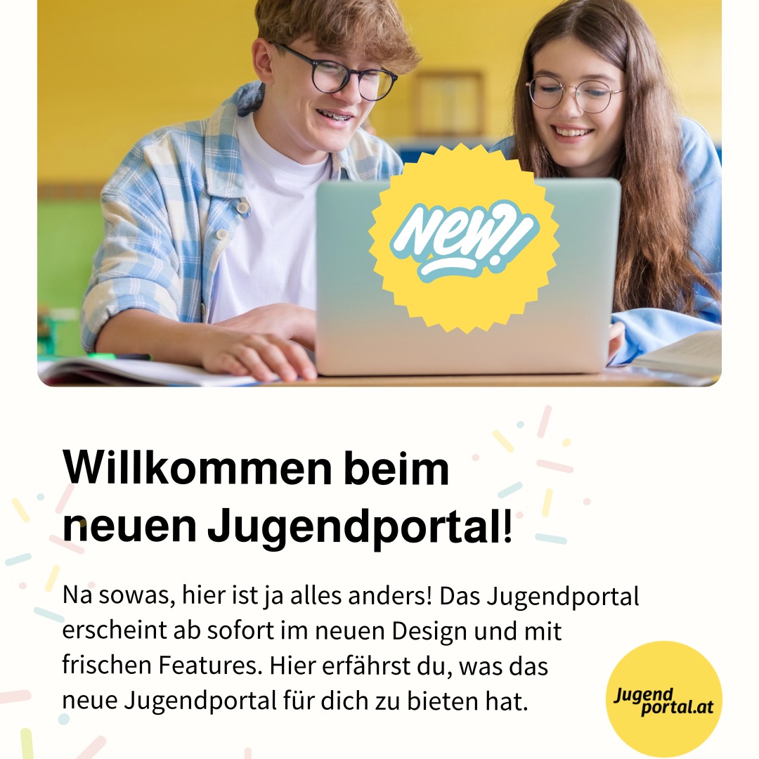 🎉 Willkommen beim neuen Jugendportal! 🎉

🆕 Vor genau einer Woche ging das neue Jugendportal online – im neuen Design und mit frischen Features. Heute erfährst du, was das neue Jugendportal für dich zu bieten hat. 🙀

💫 3 Farben stehen für 3 Themenbereiche: Neben dem frischen Design sind es vor allem die neuen Farben, die für einen besseren Überblick sorgen.

💫 Themen im Fokus: Hier findest du aktuelle und wichtige Themen immer an erster Stelle.

💫 Alle Themen: Wir helfen dir im Dschungel der vielen Fragen und Informationen weiter.

💫 Mitmachen: Du willst aktiv werden? Das ist spitze, denn wir rücken dein Engagement ins Rampenlicht.

💫 Neue Features, selbes Motto: Geprüfte Informationen in Zeiten von Fake News

💫 Neue Suche mit KI-Unterstützung: Unsere KI-Suche durchsucht ausschließlich die geprüften Inhalte auf dem Jugendportal. Sie ist nur zum Finden da – nicht zum Erfinden.

🤗 Schau dich um und hinterlass uns gerne hier einen Kommentar, wie dir das neue Jugendportal gefällt! 😍

🔗 Link im Profil

#jugendinfo #jugend #youth #mitmachen